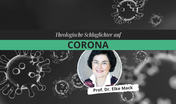 Symbolbild "Theologische Schlaglichter auf Corona" - mit Bild von Prof. Dr. Elke Mack