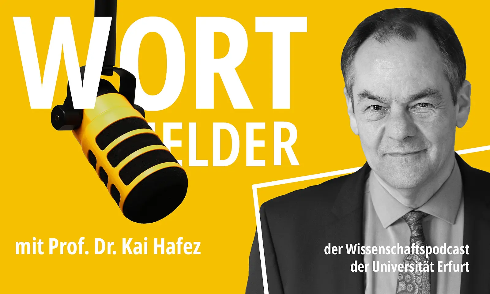 rechts im Bild schwarz-weiß Porträtfoto von Prof. Dr. Kai Hafez mit kurzen dunklen Haaren und dunklem Jackett mit Karwatte, gelber Hintergrund, Text: WORTMELDER der Wissenschaftspodcast der Universität Erfurt