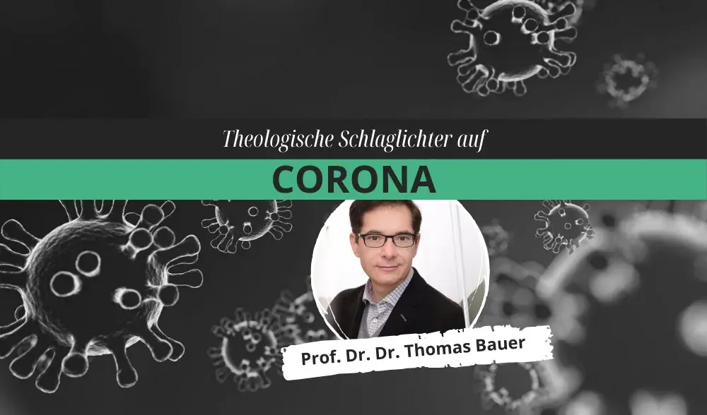 Symbolbild "Theologische Schlaglichter auf Corona" - mit Bild von Prof. Dr. Dr. Thomas Bauer