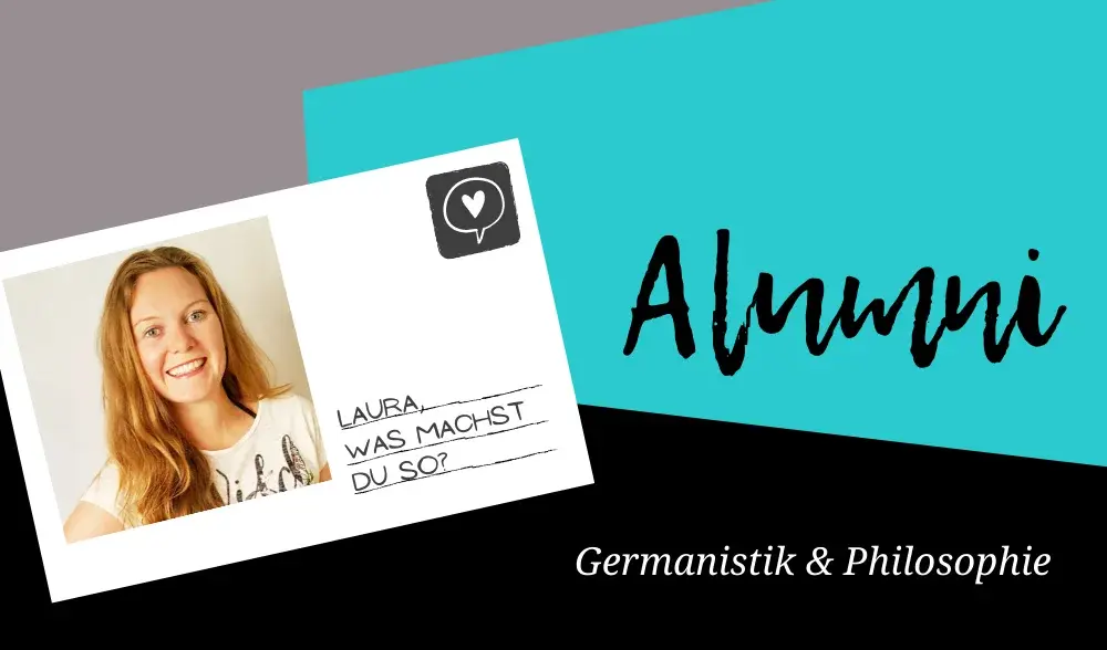 Alumna Laura hat an Germansitik und Philosophie an der Uni Erfurt studiert.