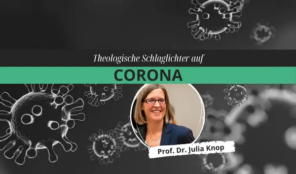 Symbolbild "Theologische Schlaglichter auf Corona" - mit Bild von Prof. Dr. Julia Knop