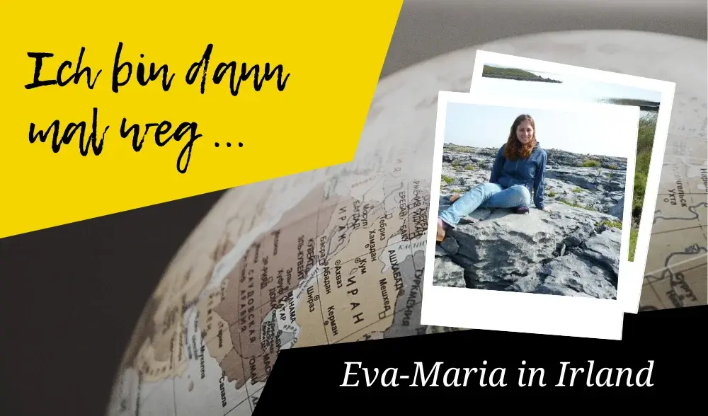 Bin dann mal weg: Eva-Maria in Irland