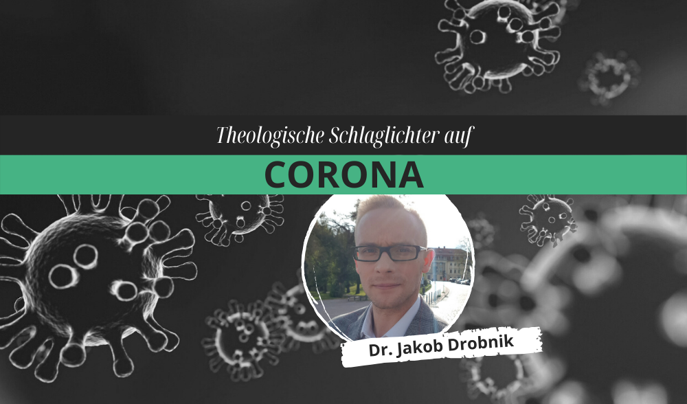 Symbolbild "Theologische Schlaglichter auf Corona" - Bild mit Dr. Jakob Drobnik