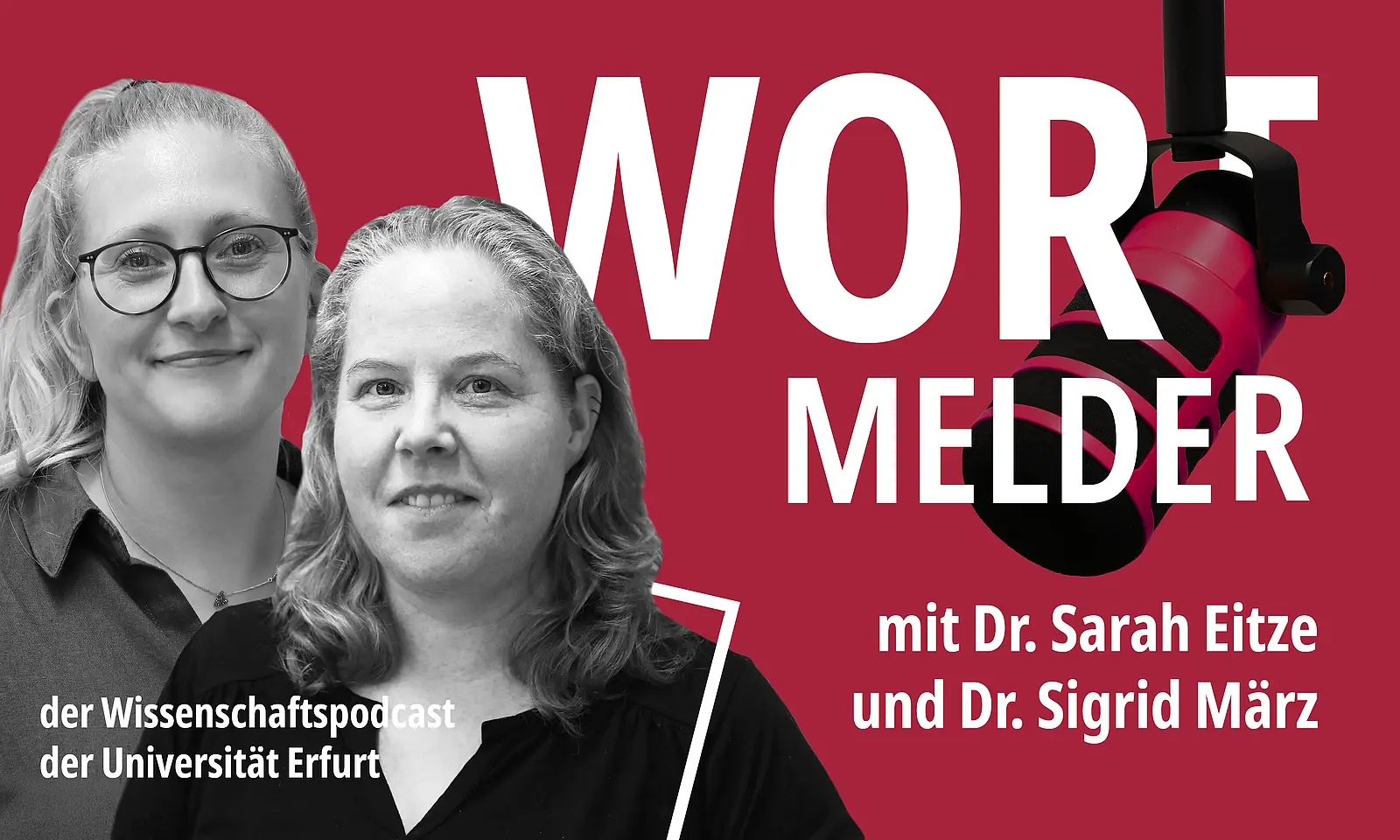 Bildkollage mit einem schwarz-weiß-Foto von Dr. Sarah Eitze und Dr. Sigrid März, dunkelweinroter Hintergrund, Wortmelder in Kapitälchen, der Wissenschaftspodcast der Universität Erfurt