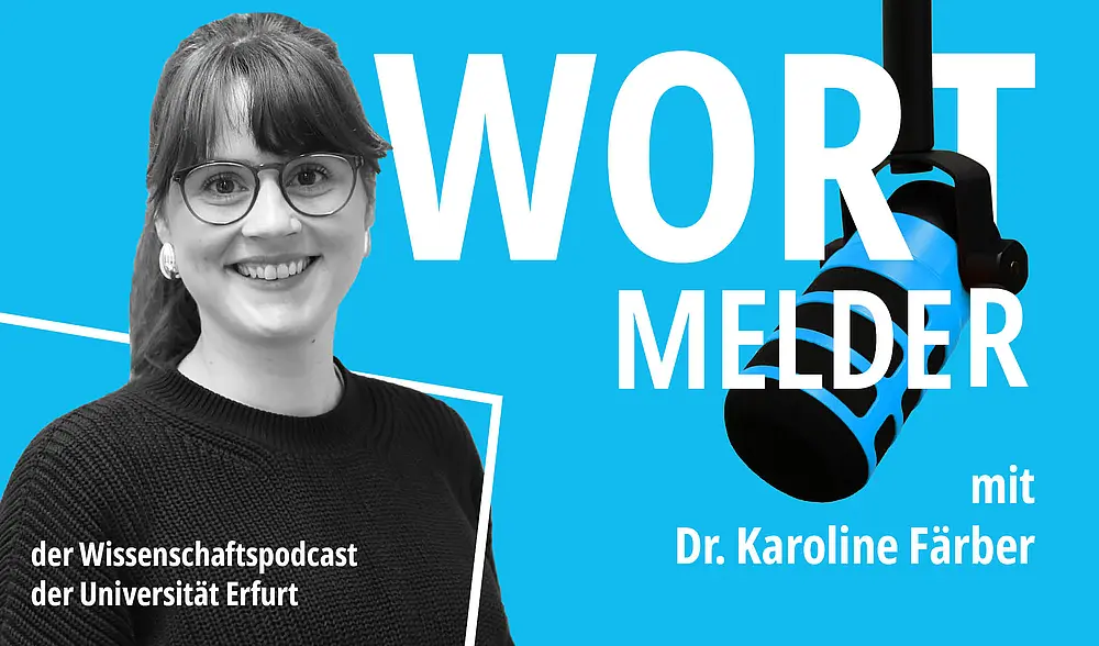 Bildkollage mit einem schwarz-weiß-Foto von Dr. Karoline Färber blauer Hintergrund, Wortmelder in Kapitälchen, der Wissenschaftspodcast der Universität Erfurt