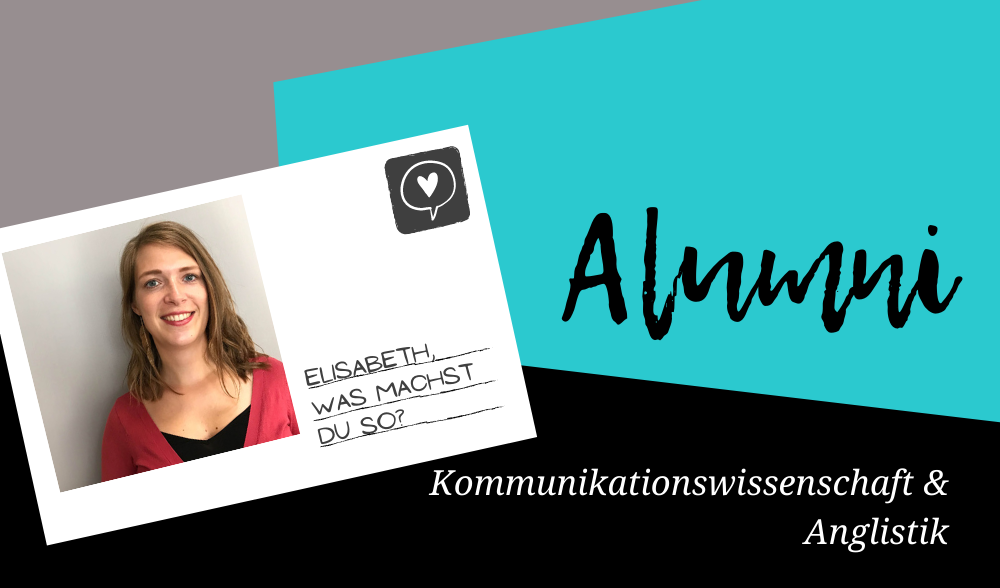Alumna Elisabeth studierte Kommunikationswissenschaft und Anglistik an der Uni Erfurt.