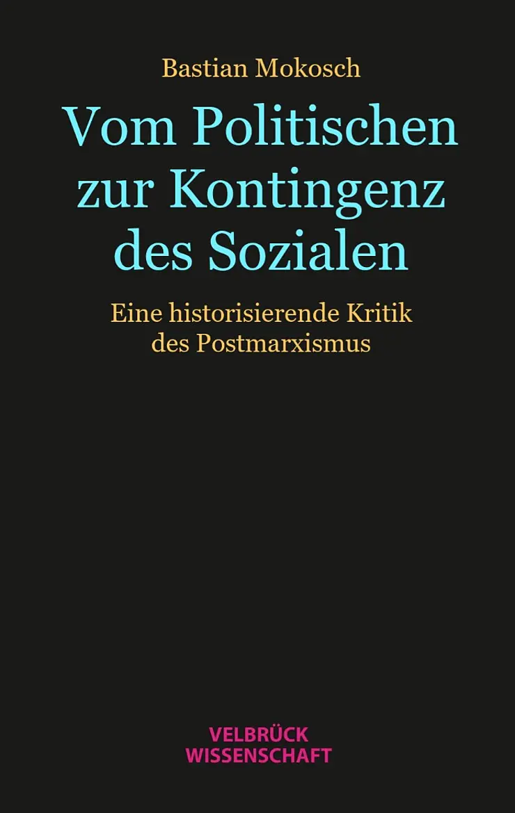 Buchcover Bastian Mokosch: Vom Politischen zur Kontingenz des Sozialen