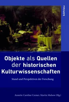 Cover Objekte als Quellen der historischen Kulturwissenschaften Mulsow
