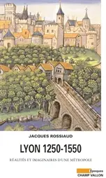 Lyon 1250-1550. Réalités et imaginaires d'une métropole. Champ Vallon, Seyssel