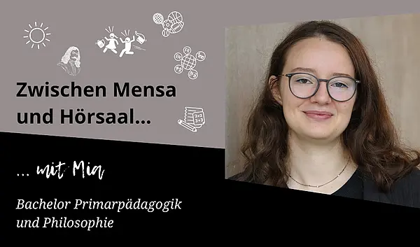 Porträtbild von Mia, dunkle Haare, schwarzer Blazer, Kette und runde Brille, eingebettet in schwarz-grauen Hintergrund, darüber Schrift: Zwischen Mensa und Hörsaal, mit Mia Bachelor Primarpädagogik und Philosophie