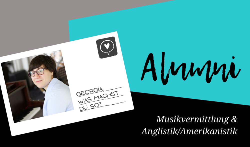 Alumna Georgia hat an der Uni Erfurt Musikvermittlung und Anglistik studiert.