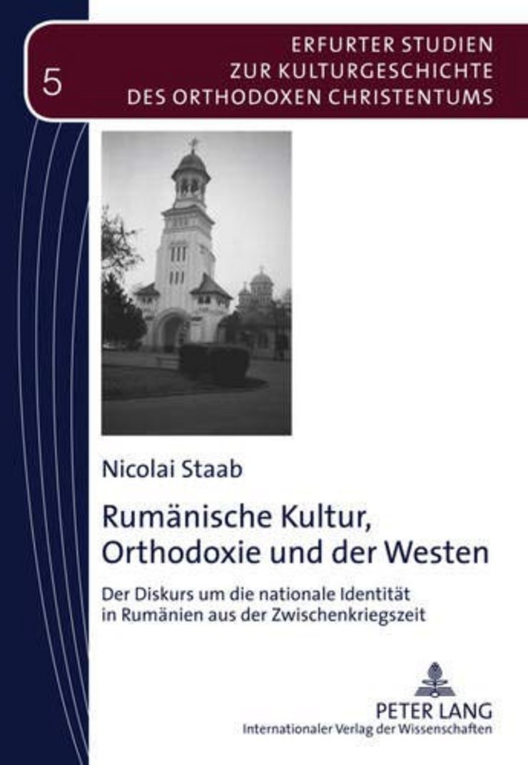 Rumänische Kultur, Orthodoxie und der Westen. Der Diskurs um die nationale Identität in Rumänien aus der Zwischenkriegszeit