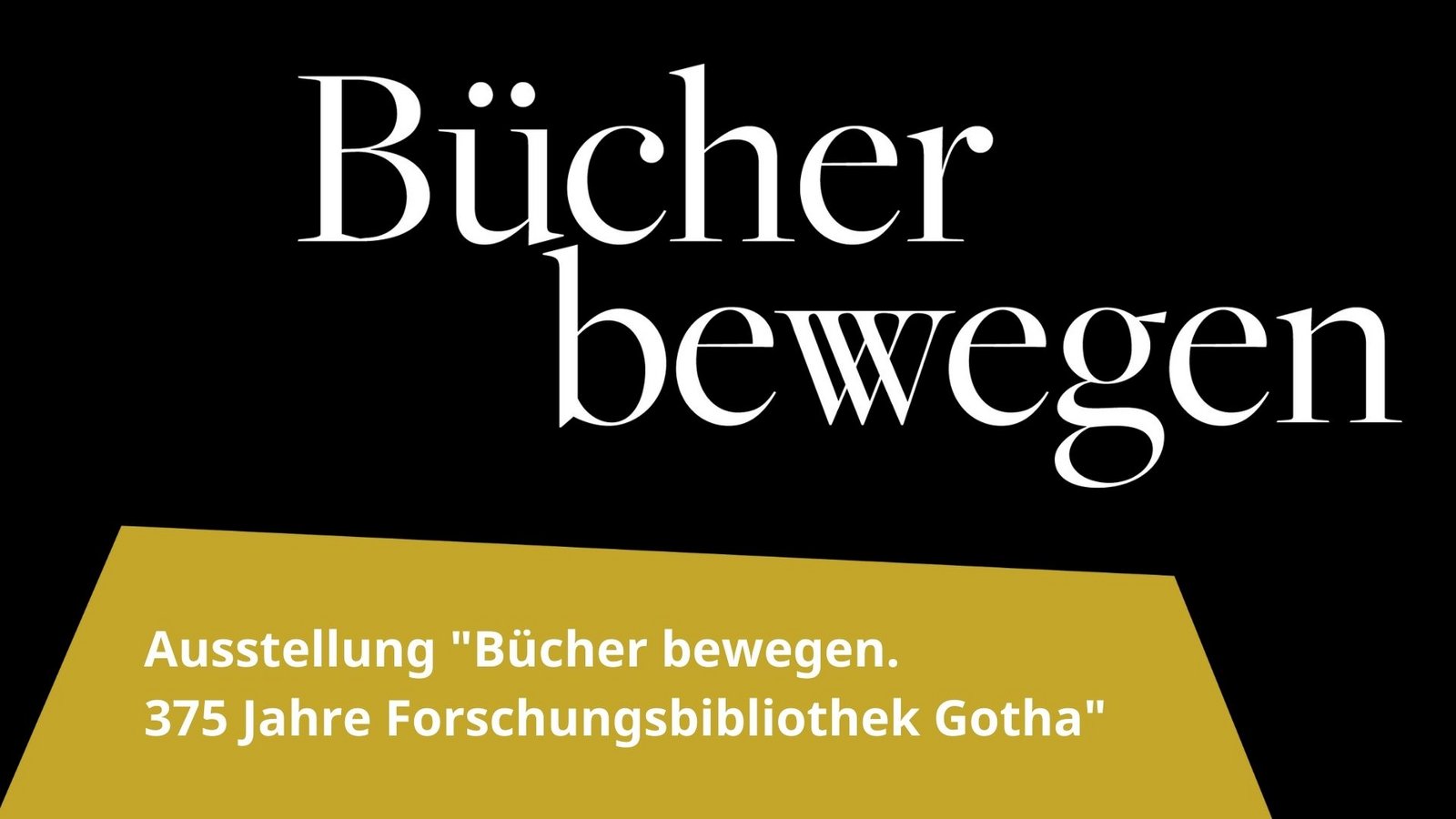 Vorschaubild Bücher bewegen Forschungsbibliothek Gotha