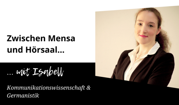 Zwischen Mensa und Hörsaal mit Isabell (Kommunikationswissenschaft & Germanistik)