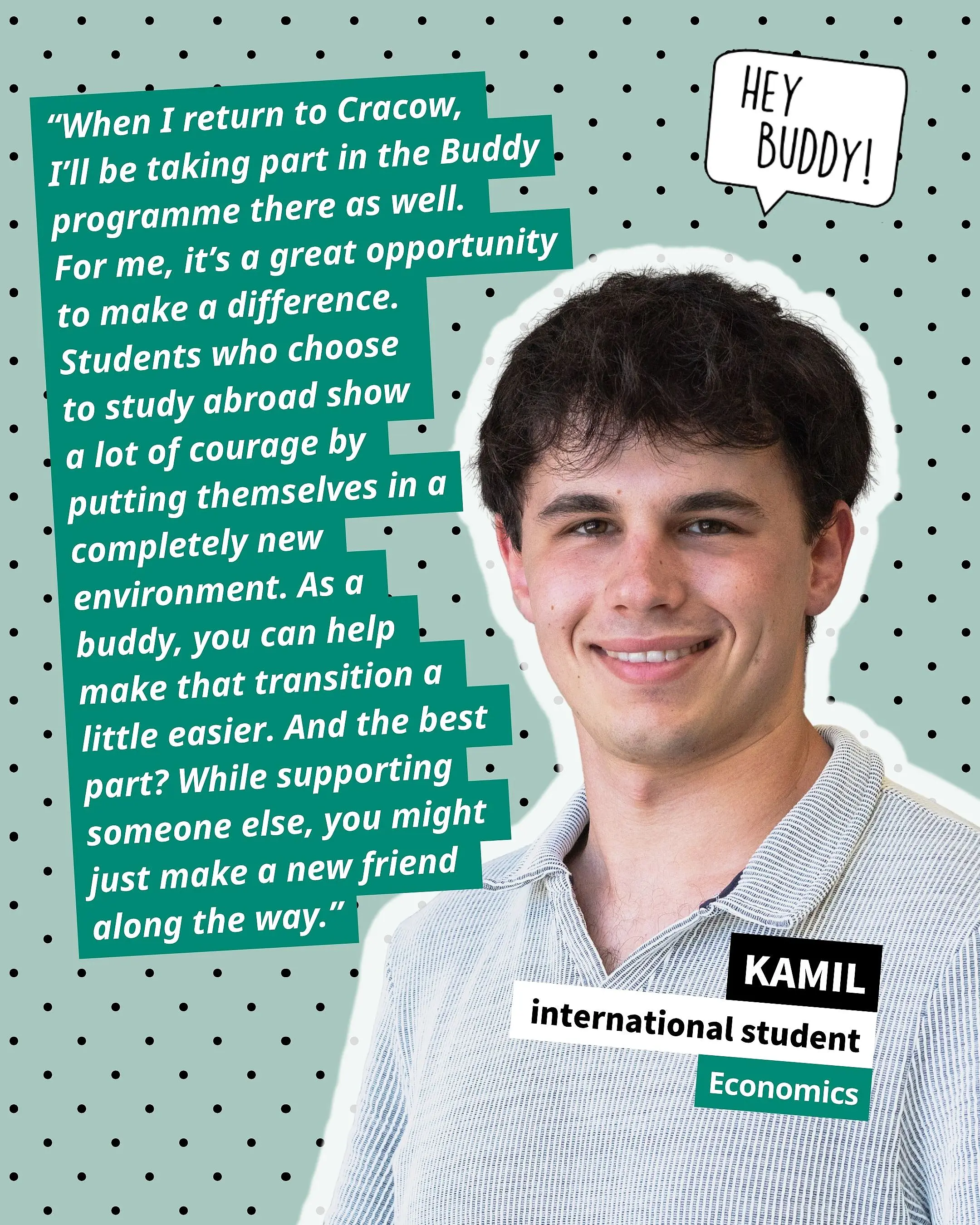 Portrait of a young man with dark, curly hair against a light green background with black dots; next to him is a quote in green text boxes and a speech bubble saying ‘HEY BUDDY!’