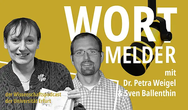 Bildkollage mit goldener Hintergrundfarbe: WORTMELDER mit Dr. Weigel und Sven Ballenthin, der Wissenschaftspodcast der Universität Erfurt, in schwarz-weiß Porträtfotos von Petra Weigel und Sven Ballenthin
