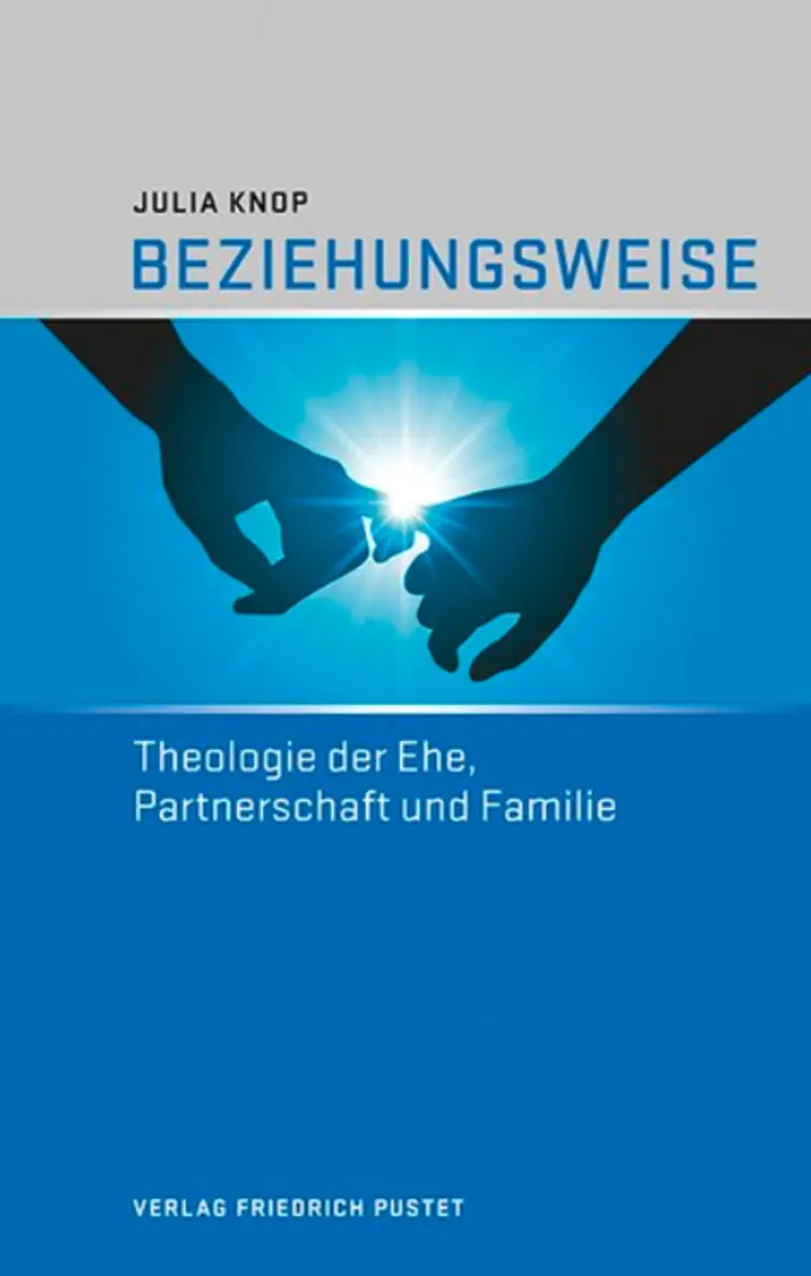 Cover des Buchs Beziehungsweise - Theologie der Ehe, Partnerschaft und Familie von Julia Knop