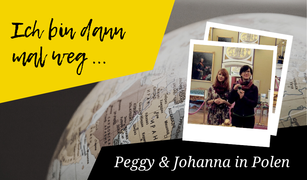 Bin dann mal weg: Peggy und Johanna in Polen