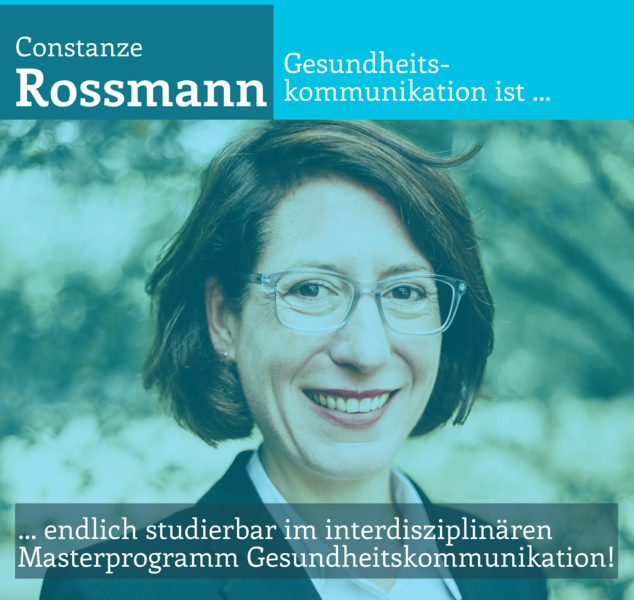 Constanze Rossmann: "Gesundheitskommunikation ist endlich studierbar im interdisziplinären Masterprogramm Gesundheitskommunikation!"