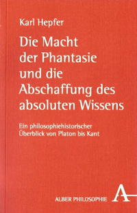 Cover "Die macht der Fantasie und die Abschaffung des absoluten Wissens" von Karl Hepfer